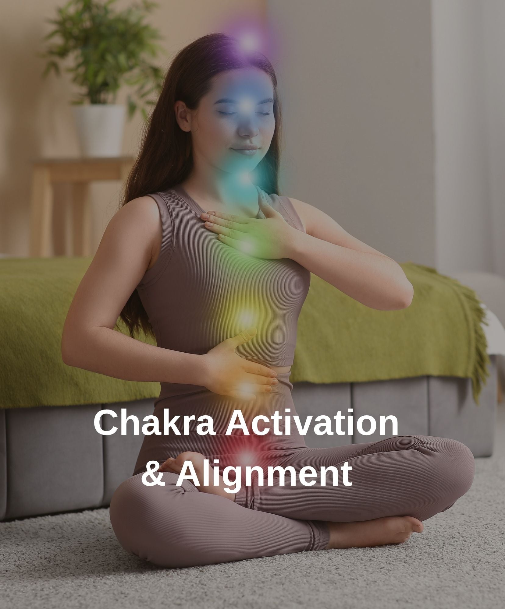 Chakra Activation & Alignment- Spiritually Designed Session